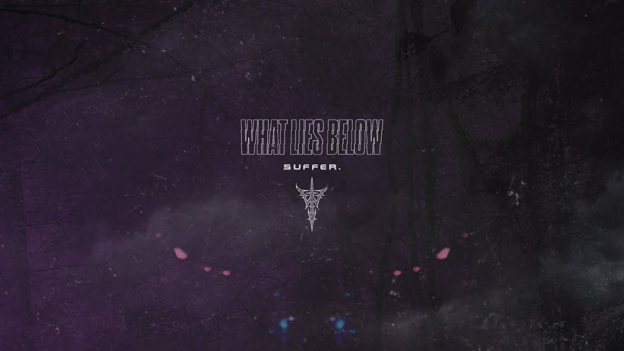 What Lies Below - suffer. (official visualizer.)