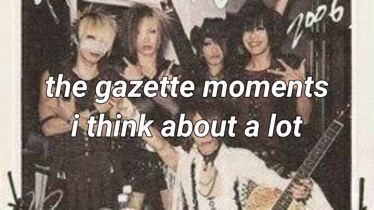 the gazette moments i think about a lot