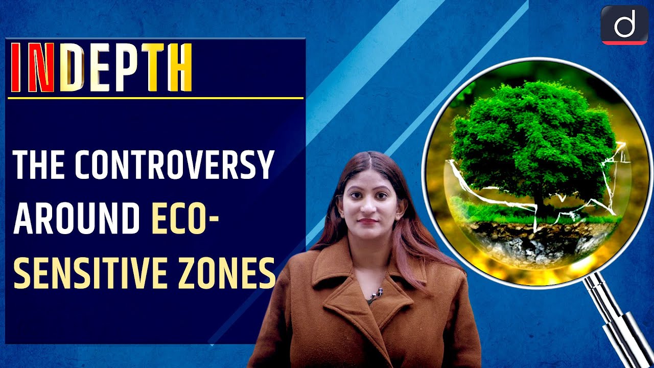 The controversy around eco-sensitive zones - In Depth | Drishti IAS English