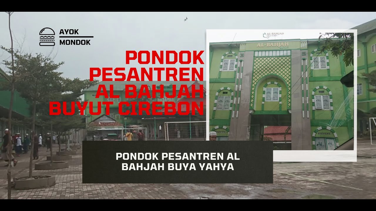 Pondok Pesantren Al Bahjah Buyut Cirebon | Al-Bahjah Islamic Boarding School Buya Yahya