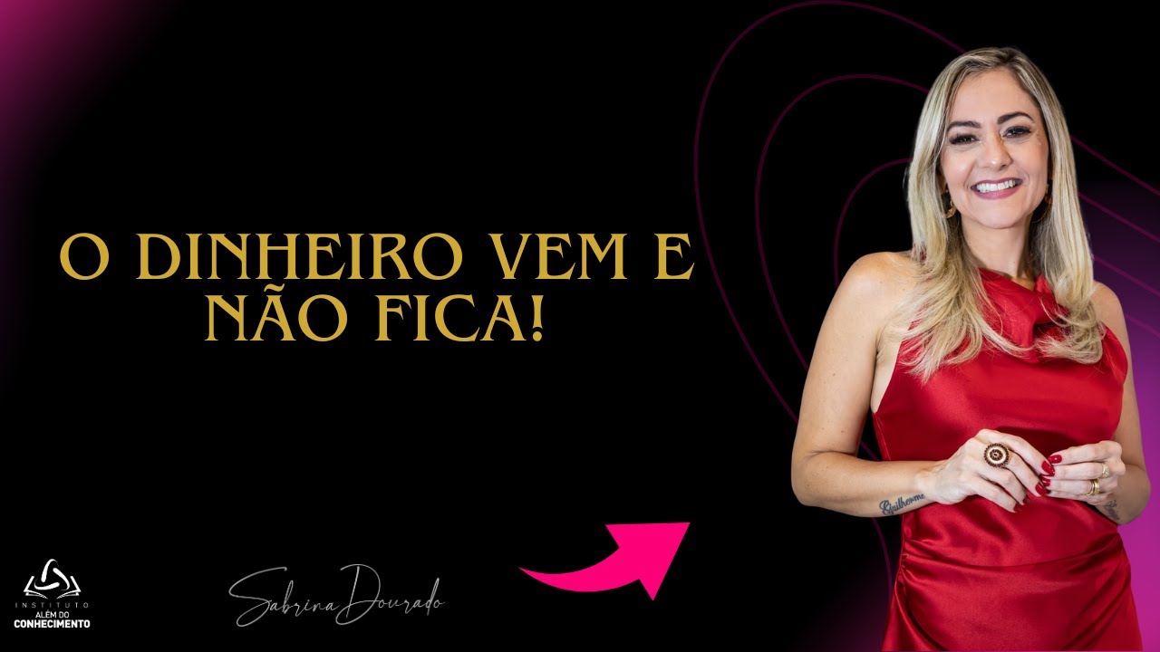 DINHEIRO VEM E NÃO FICA? Aula incrível com Sabrina Dourado