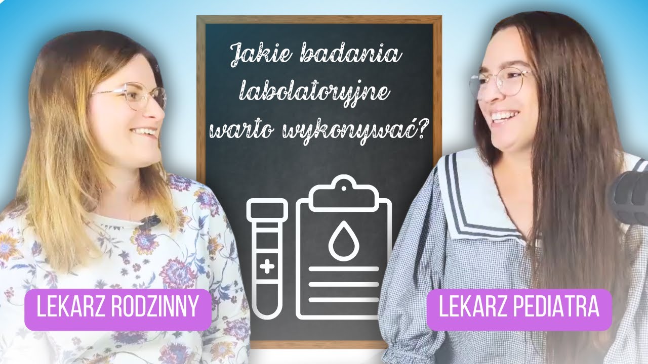 Jak mądrze robić badania? Pediatra i lekarz rodzinny odpowiadają