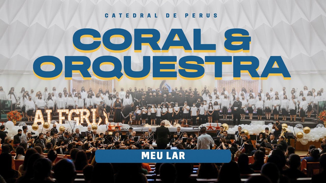 Meu Lar | Coral & Orquestra da Catedral de Perus AD Perus