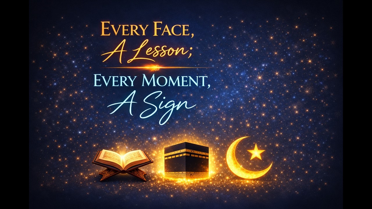 Every Face, A Lesson; Every Moment, A Sign
