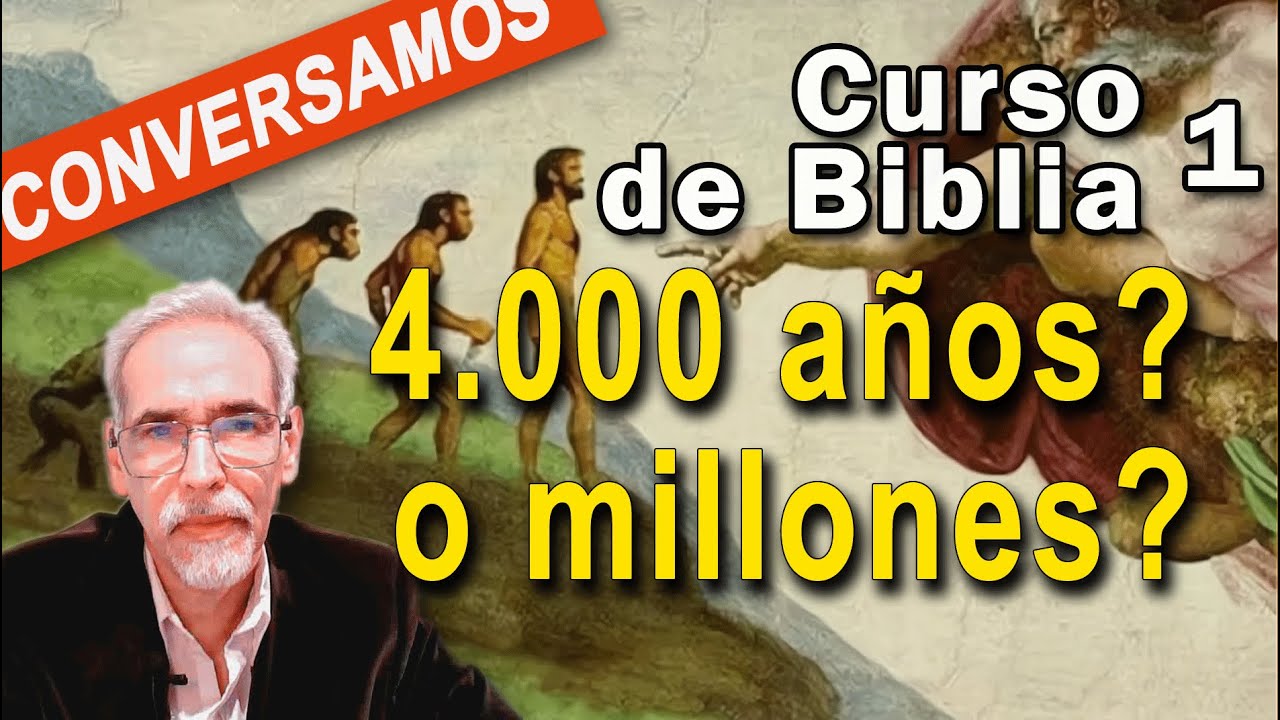Curso de Biblia, G&eacute;nesis 1, 4.000 a&ntilde;os? o millones de a&ntilde;os?