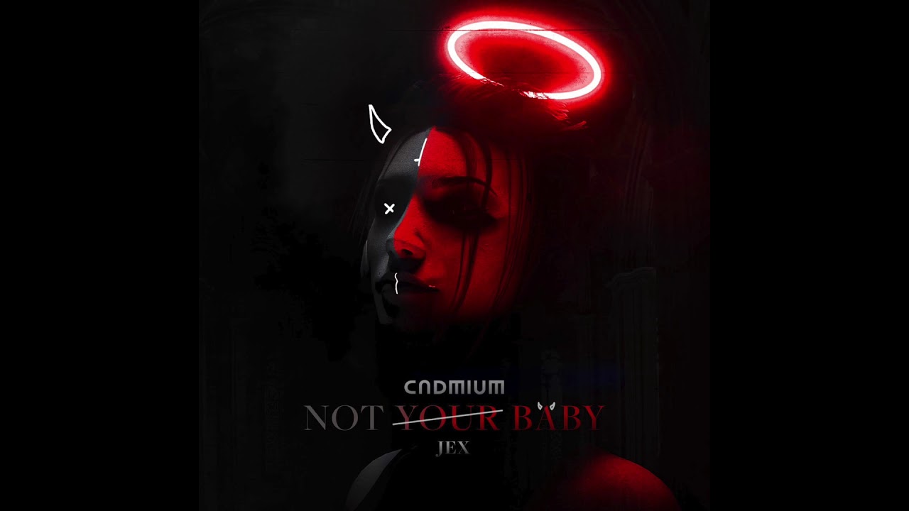 Cadmium - Not Your Baby (feat. Jex)