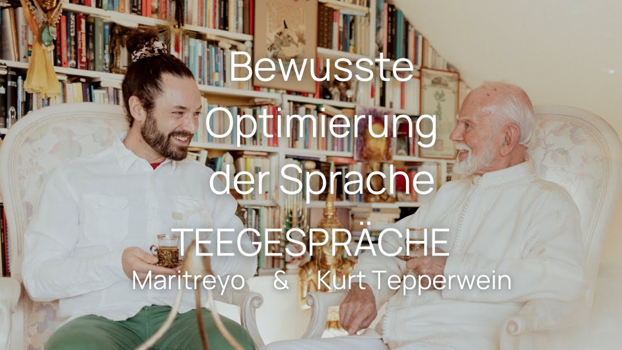 Teegespräche mit Kurt Tepperwein & Maritreyo: 'Bewusste Optimierung unserer Sprache'