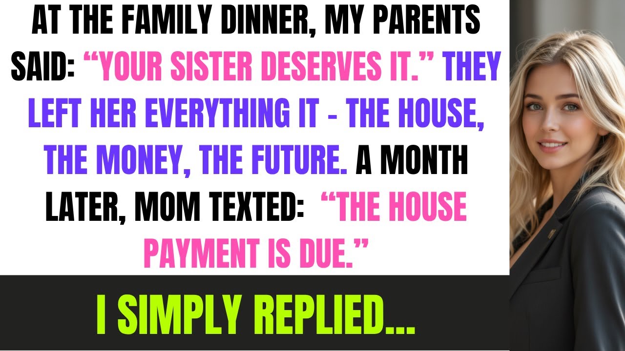 At The Family Dinner, My Parents Said: “Your Sister Deserves It.” They Gave Her All, So I...