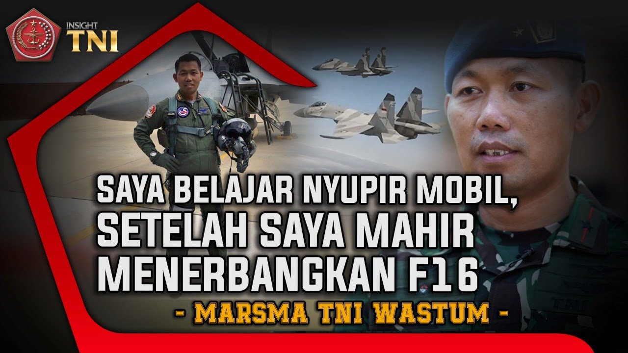 Marsma TNI Wastum : Saya Belajar Nyupir Mobil Setelah Saya Mahir Menerbangkan Pesawat F16