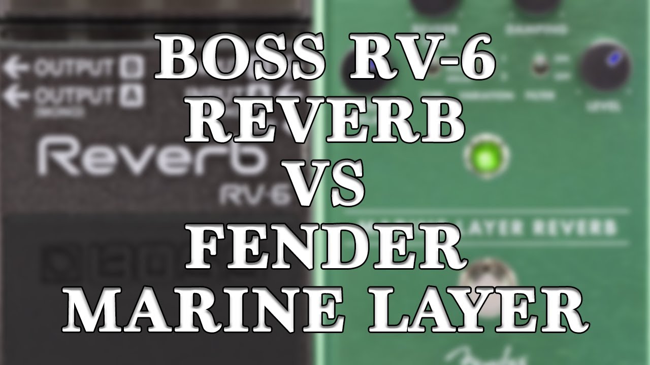 Boss RV-6 Reverb VS Fender Marine Layer Reverb (comparison)