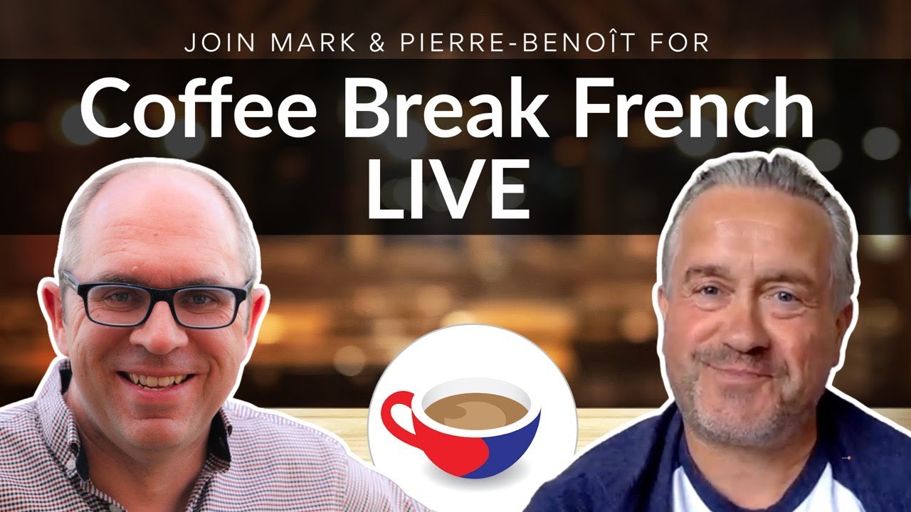 Coffee Break French Live with Mark & Pierre-Beno&icirc;t