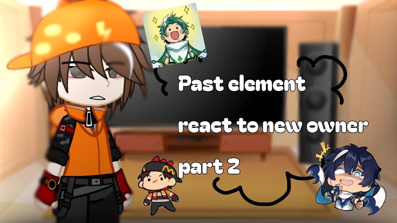 •`~past elements react to new owner~`• part 2/2?