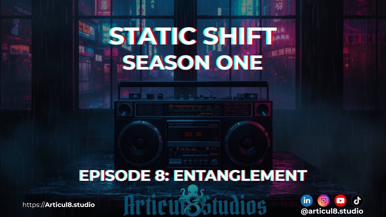 Static Shift | Season 1 • Episode 8: Entanglement