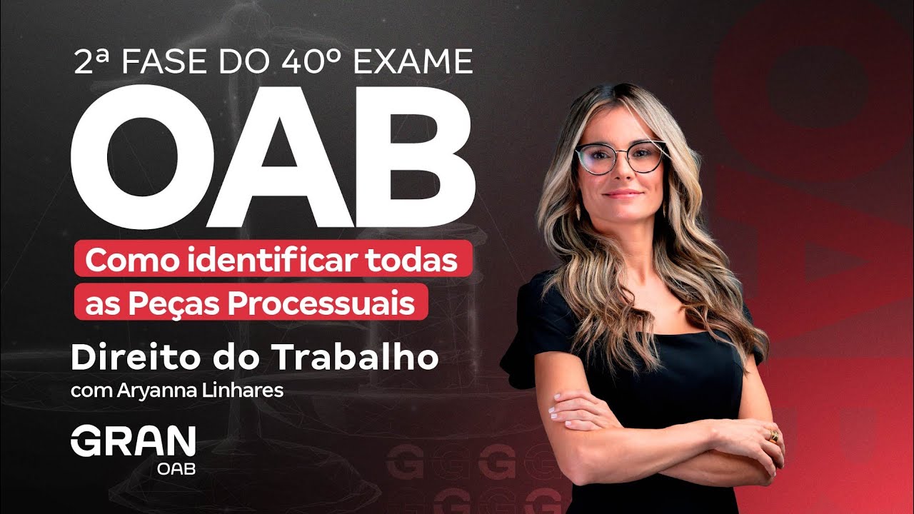 2ª fase do 40º Exame OAB - Como identificar todas as Peças Processuais de Direito do Trabalho