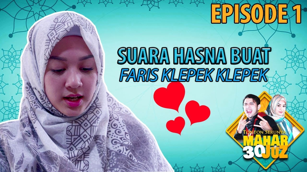 Suara Hasna Buat Faris Klepek Klepek - Mahar 30 Juz Eps 1 PART 1