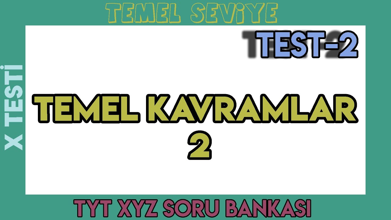 TEMEL KAVRAMLAR - 2 | TEST - 2 | X TESTİ | TEMEL SEVİYE | +PDF