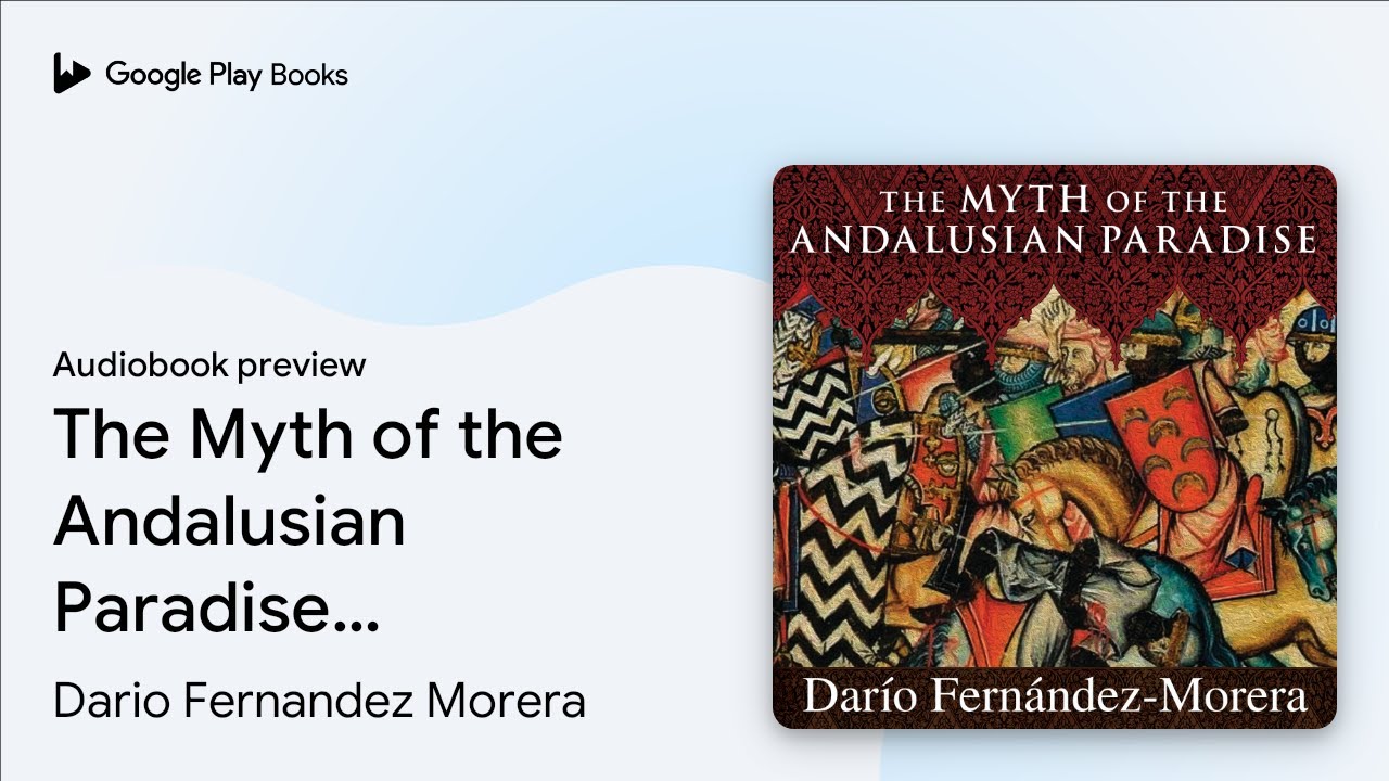The Myth of the Andalusian Paradise: Muslims,… by Dario Fernandez Morera · Audiobook preview