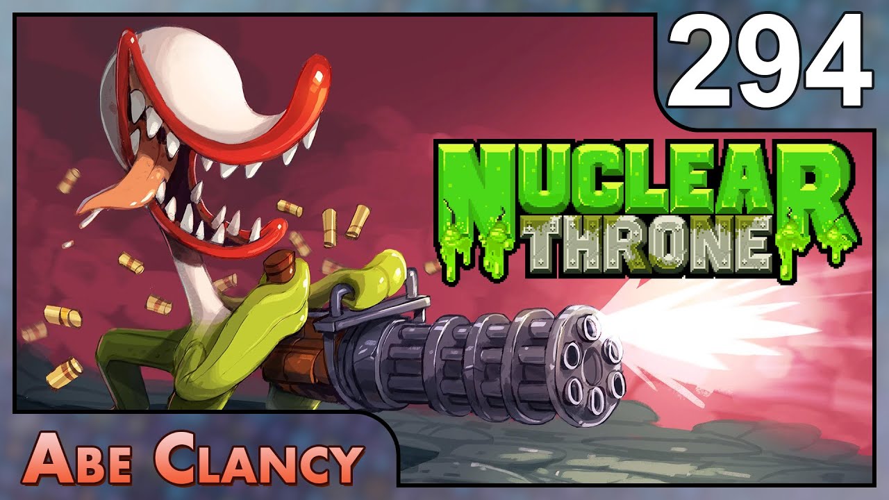Wall of Fire - #294 - Abe Clancy Plays: Nuclear Throne