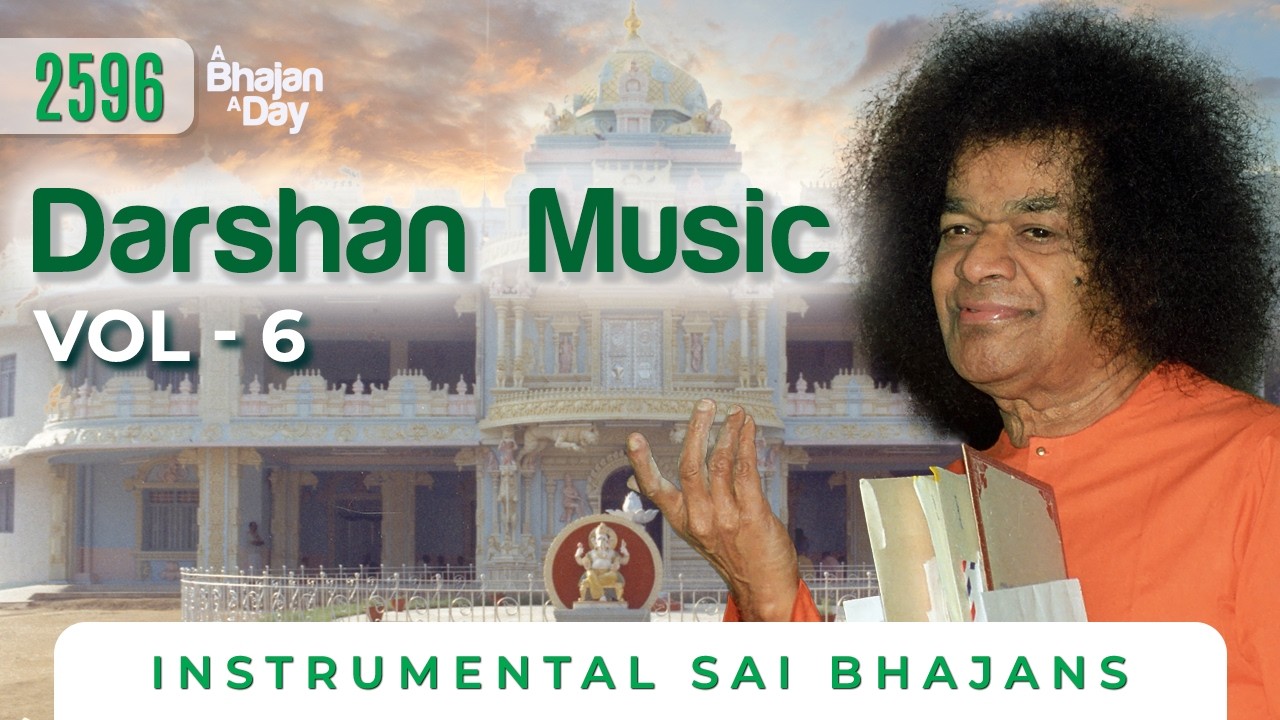 2596 - Darshan Music Vol - 6 | Instrumental Sai Bhajans | Sri Sathya Sai Bhajans