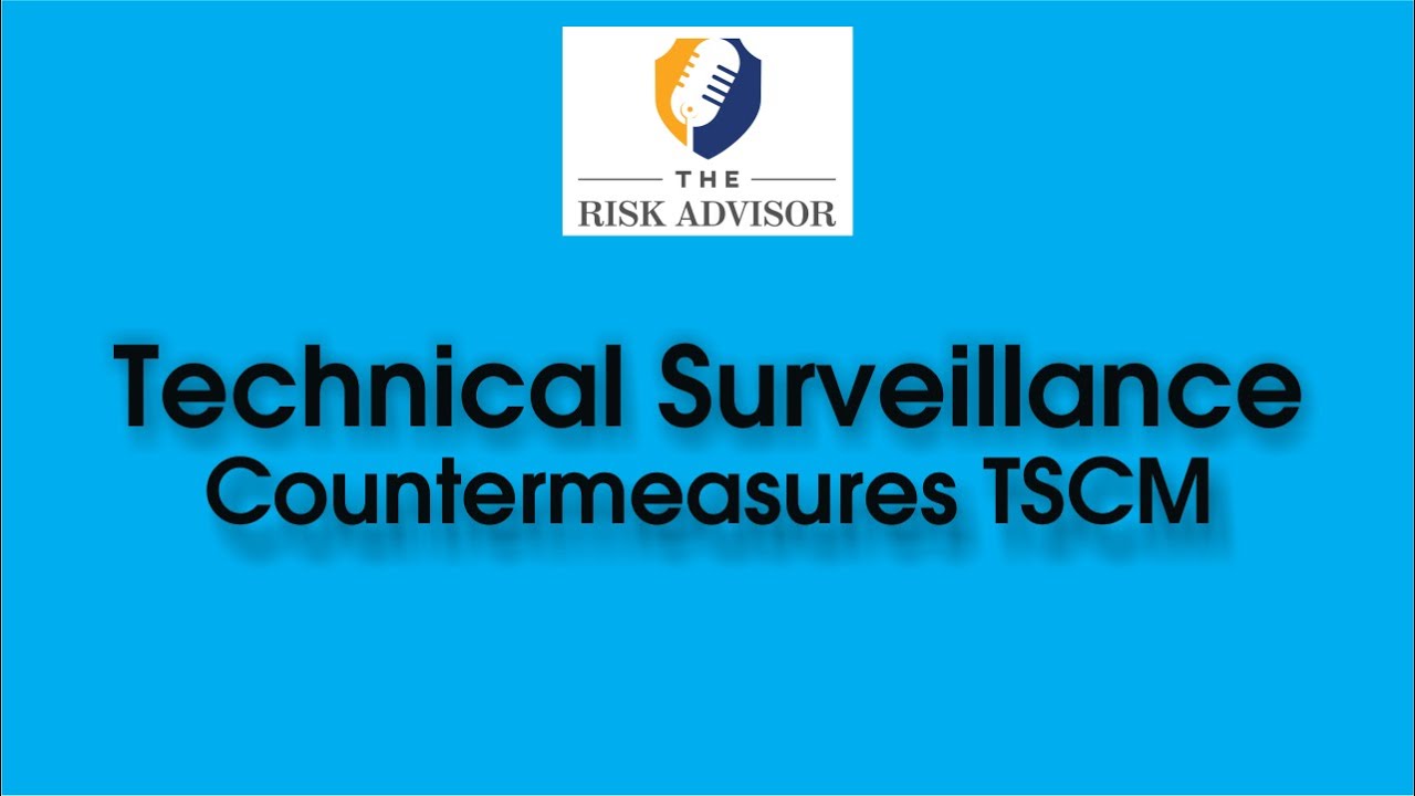 Technical Surveillance | Countermeasures TSCM are electronic sweeps necessary | S2 E11, Risk Advisor