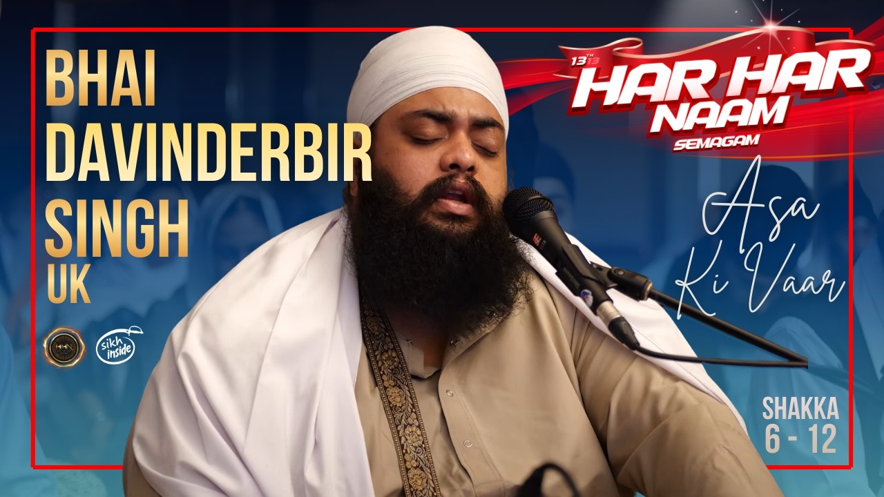 Asa Ki Vaar (Shaka 6-12) ~ Bhai Davinderbir Singh UK | Har Har Naam Semagam 2026