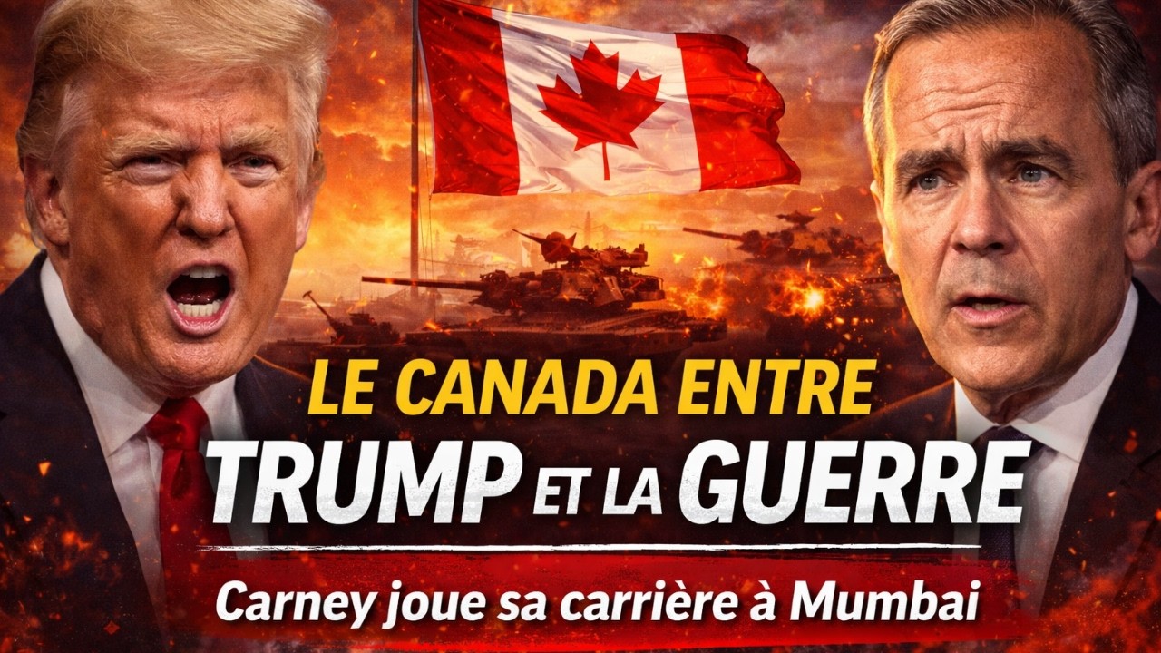 LE CANADA ENTRE TRUMP ET LA GUERRE — Carney joue sa carrière à Mumbai