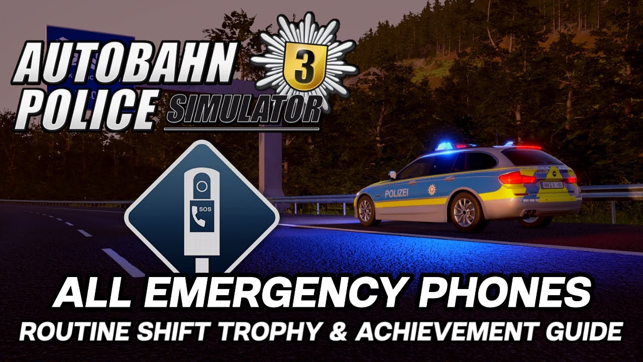 Autobahn Police Simulator 3 - All Emergency Phones - Routine Shift Trophy & Achievement Guide