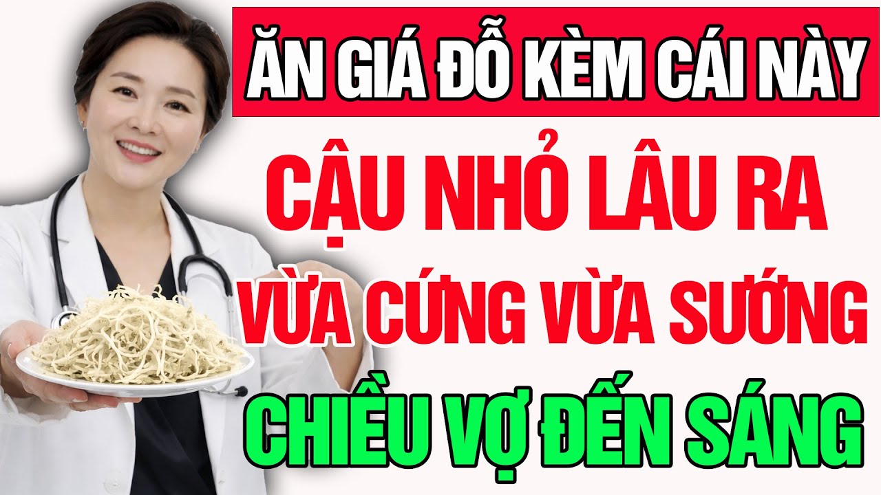Đàn Ông Sau 60 Ăn Giá Đỗ Với Thứ Này Cậu Nhỏ Lâu Ra Khỏi Hẳn Tình Trạng Sức Khỏe Nam Giới Yếu