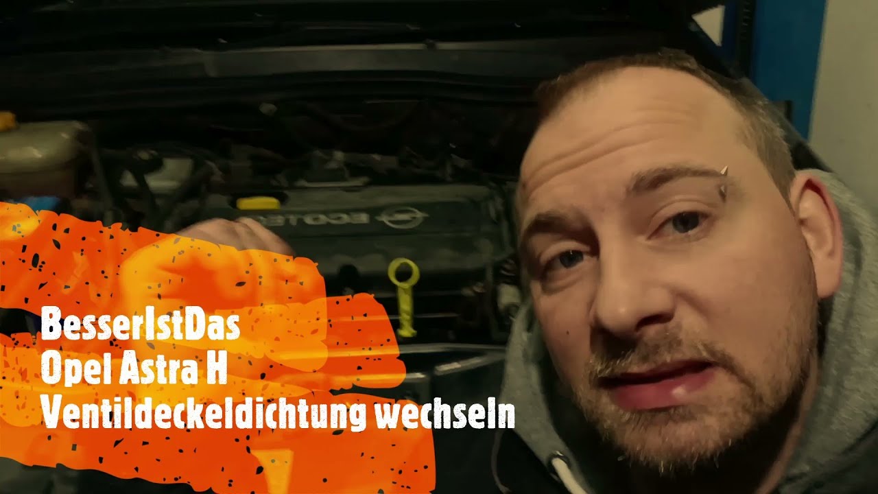 BesserIstDas - Opel Astra H - Ventildeckeldichtung wechseln