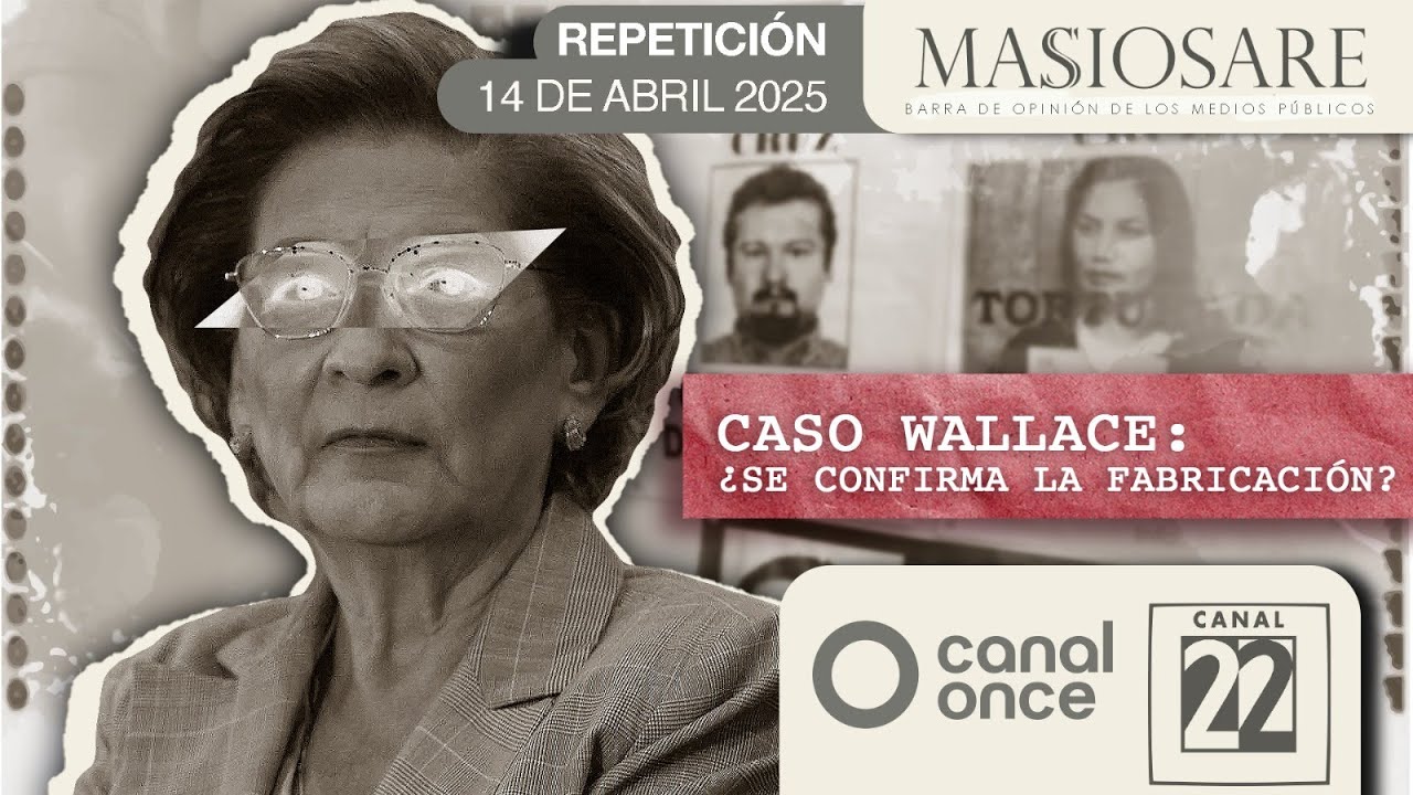 #Repetici&oacute;n | Masiosare: Caso Wallace, &iquest;se confirma la fabricaci&oacute;n?