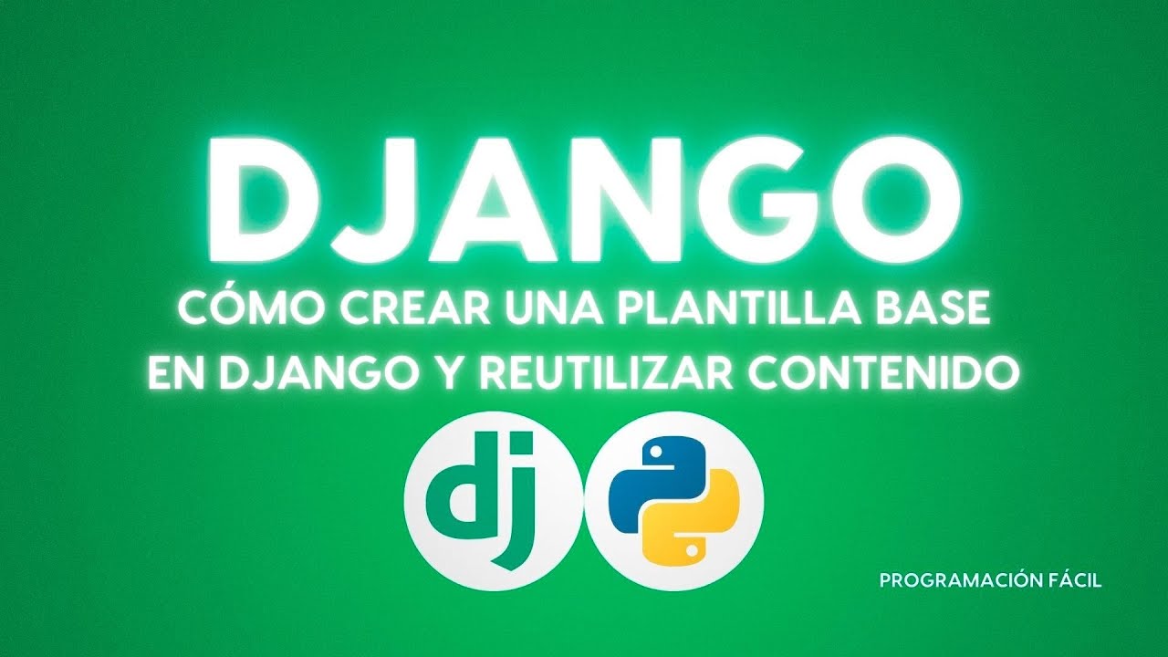 Cómo crear una plantilla base en Django y reutilizar contenido
