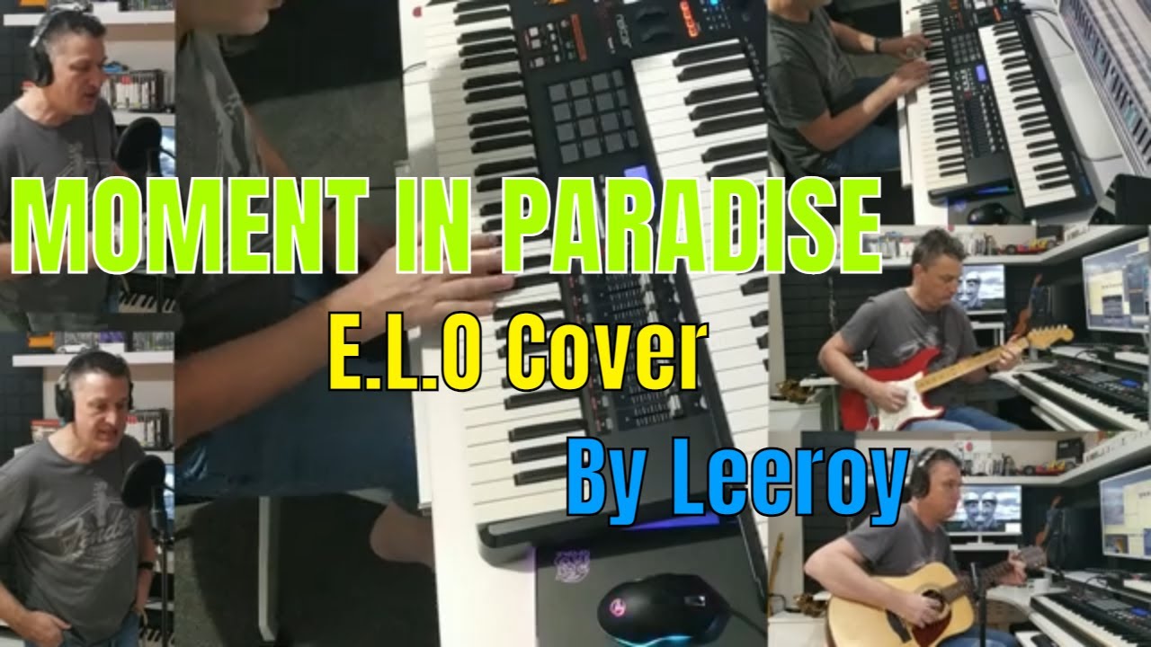 Moment In Paradise - ELO Jeff Lynne Cover Song By Leeroy's Musical Journey Electric Light Orchestra💡