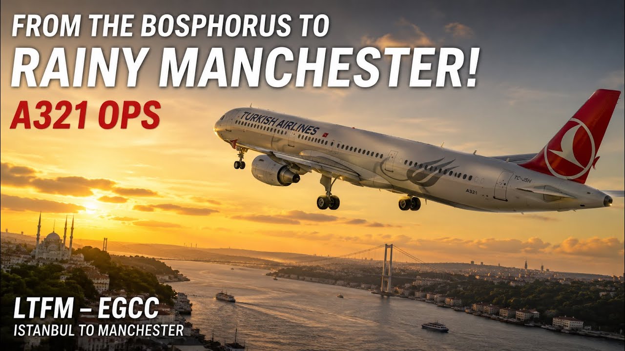 From the Bosphorus to Rainy Manchester! Turkish A321 Ops | LTFM - EGCC