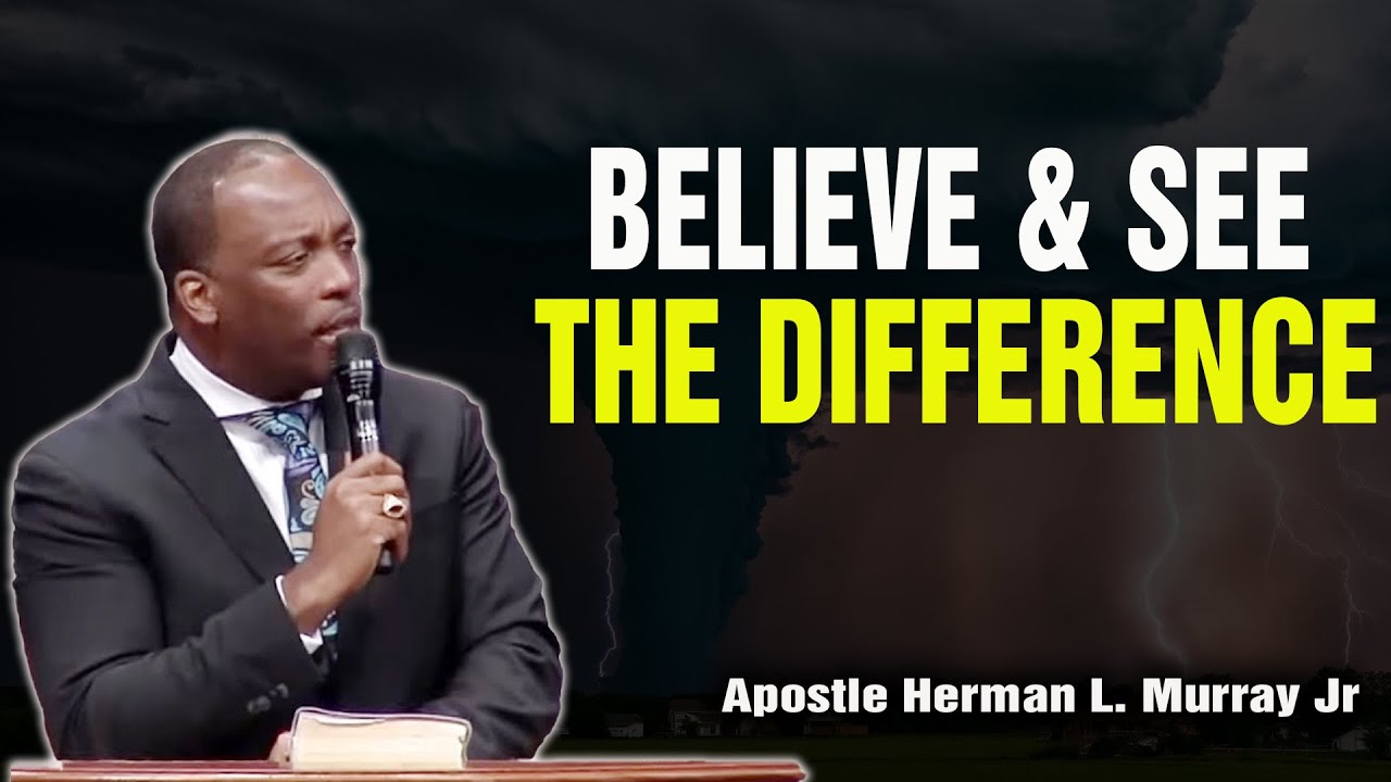 Bishop Herman Murray, Jr | There Must Be a Difference: If Thou Canst Believe