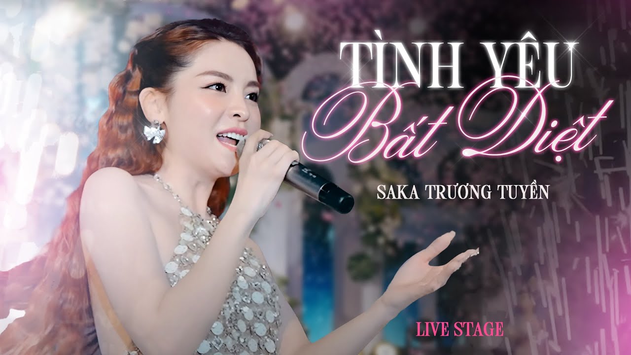 Tình Yêu Bất Diệt - SaKa Trương Tuyền (Live Stage)