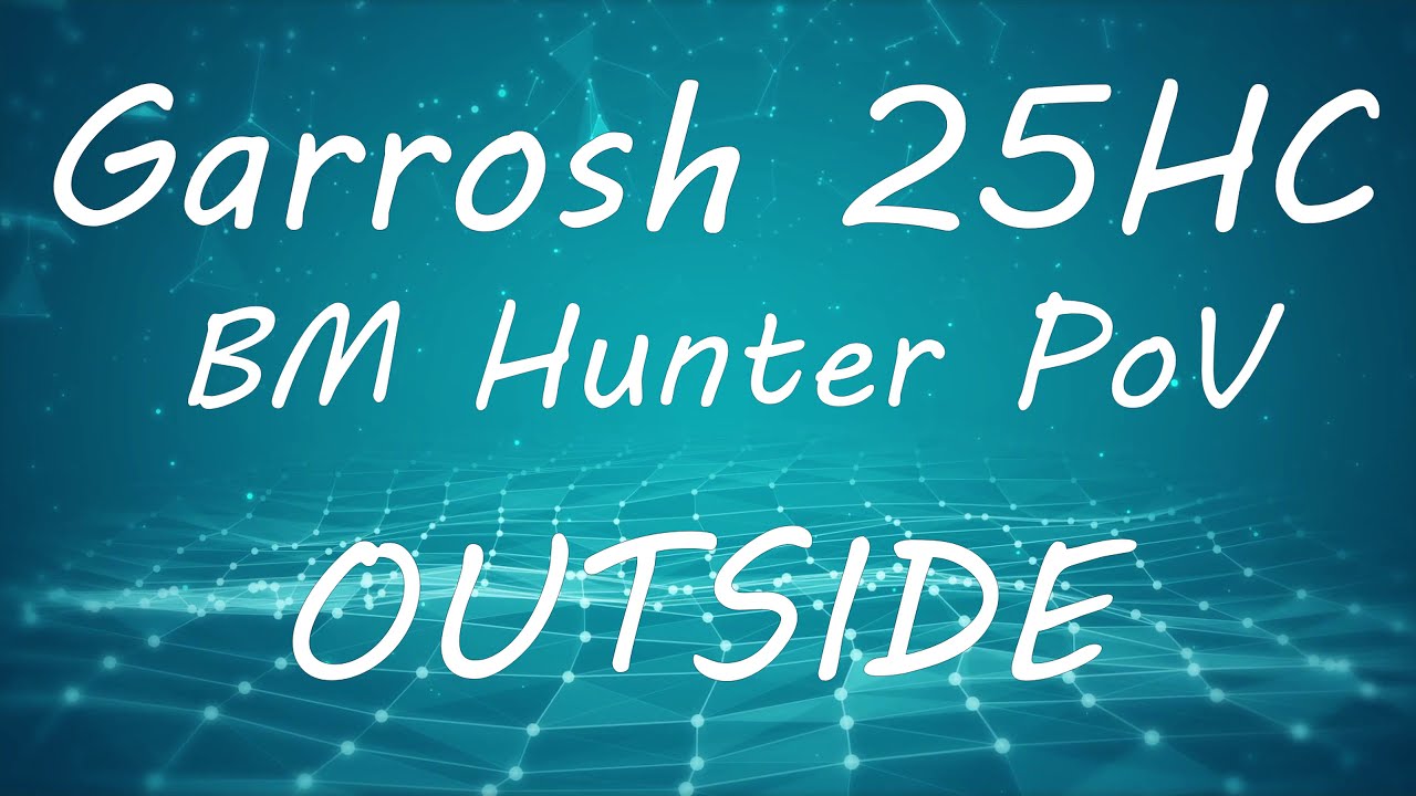 Outside vs Garrosh 25HC - BM Hunter PoV (Firestorm Server)