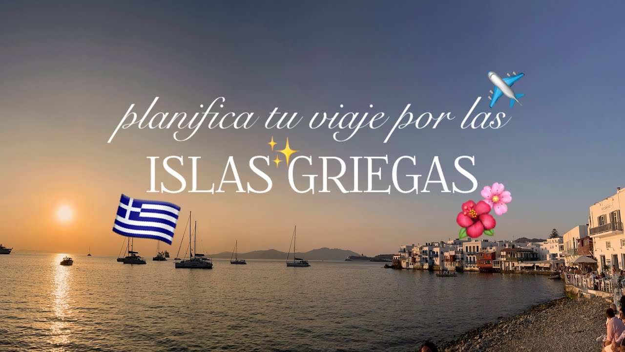 organiza tu viaje por LAS ISLAS GRIEGAS 🇬🇷🌺✈️ lo que debes saber para planificar tu viaje a Grecia