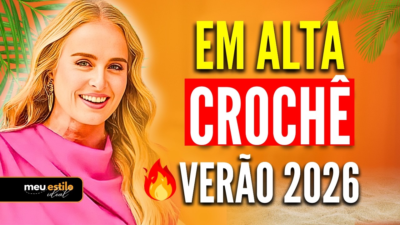 5 Tend&ecirc;ncias de CROCH&Ecirc; Super EM ALTA no VER&Atilde;O 2026