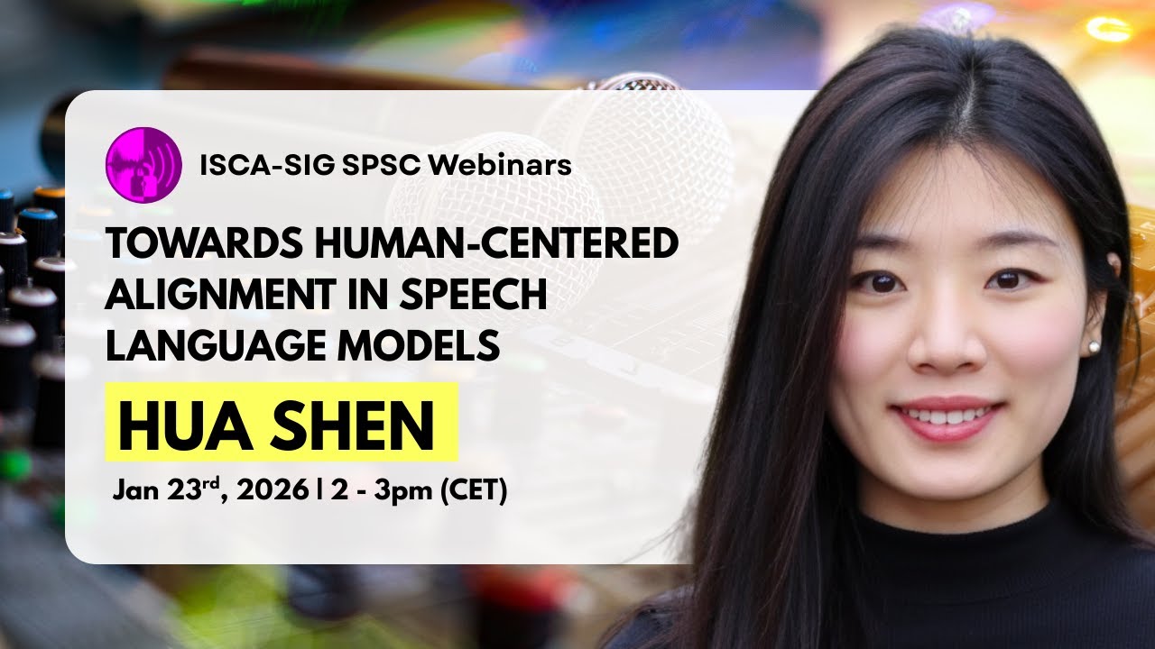 [SPSC Webinar 20260123] Hua Shen: Towards Human-Centered Alignment in Speech Language Models