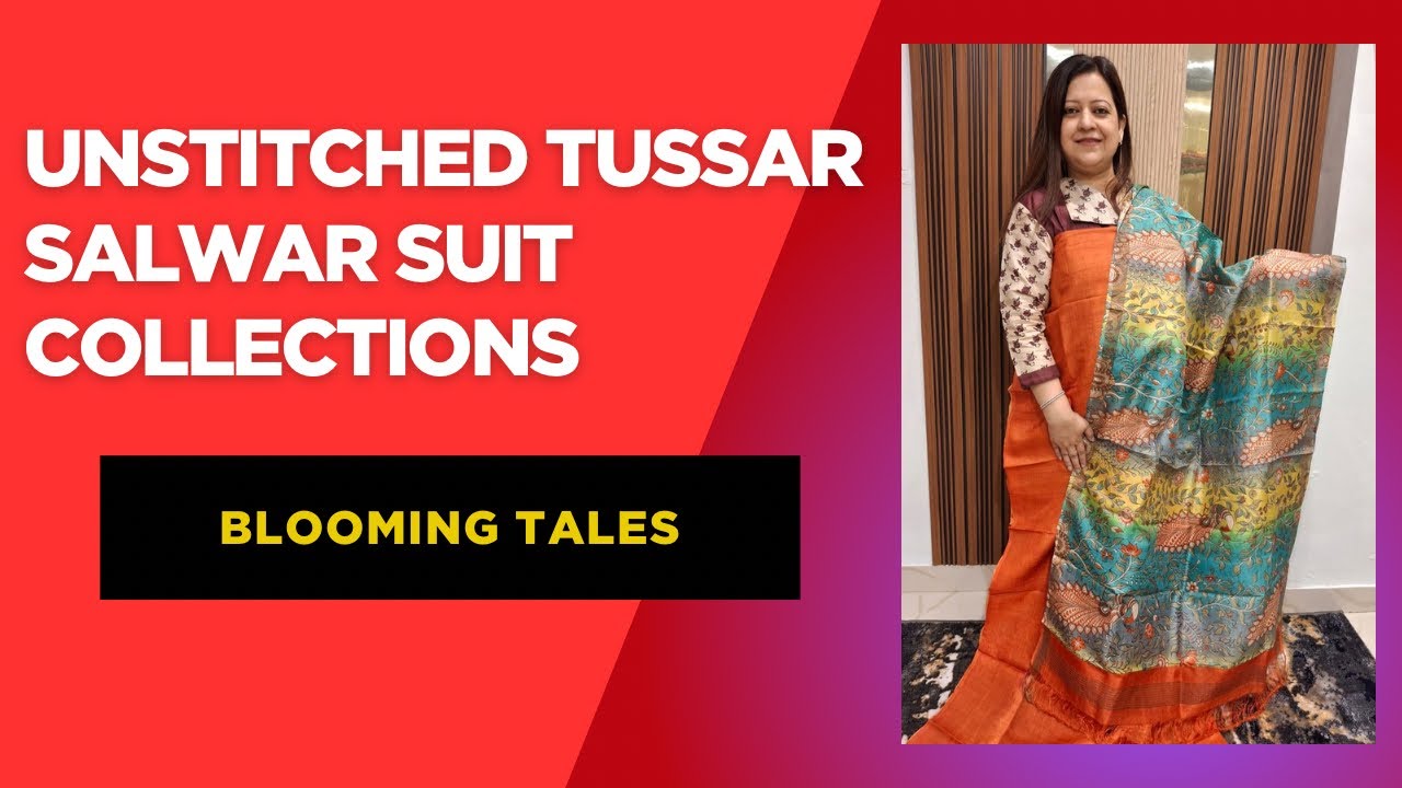  || Blooming tales Unstitched Tussar Salwar suit collections.