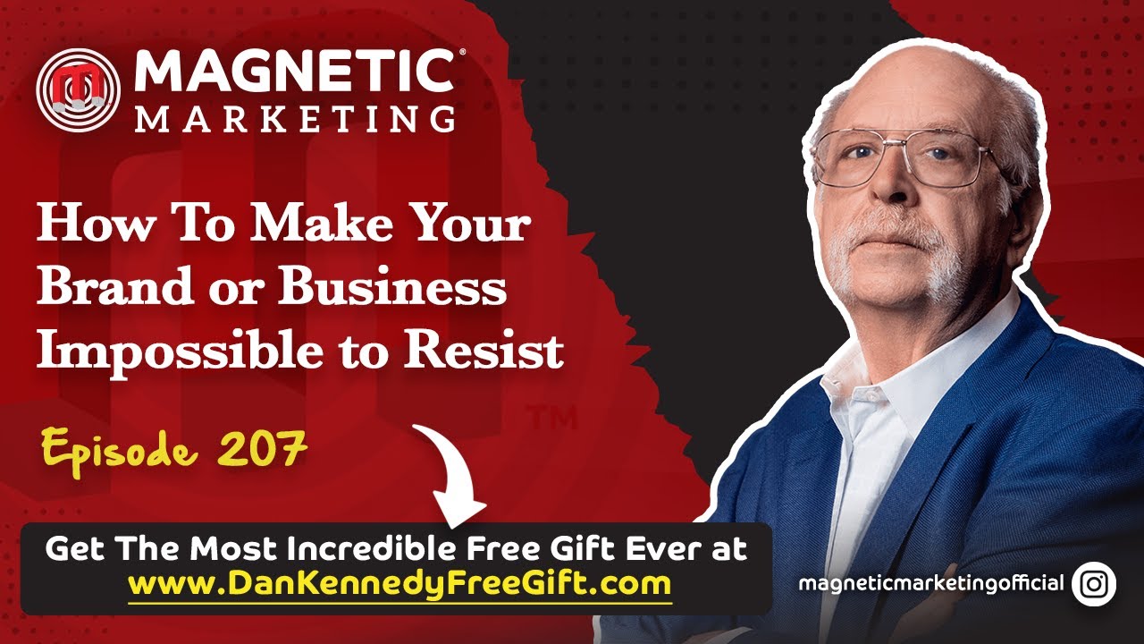Episode 207 - How To Make Your Brand or Business Impossible to Resist