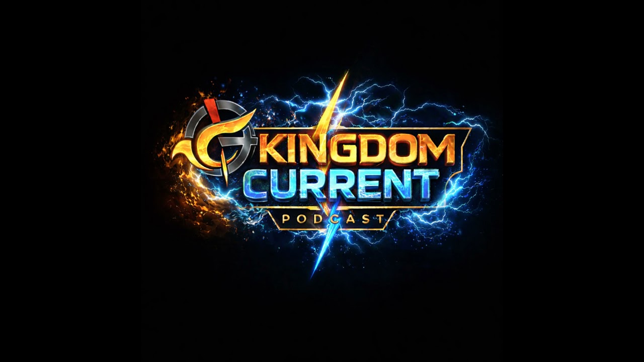 Kingdom Current Podcast #002
