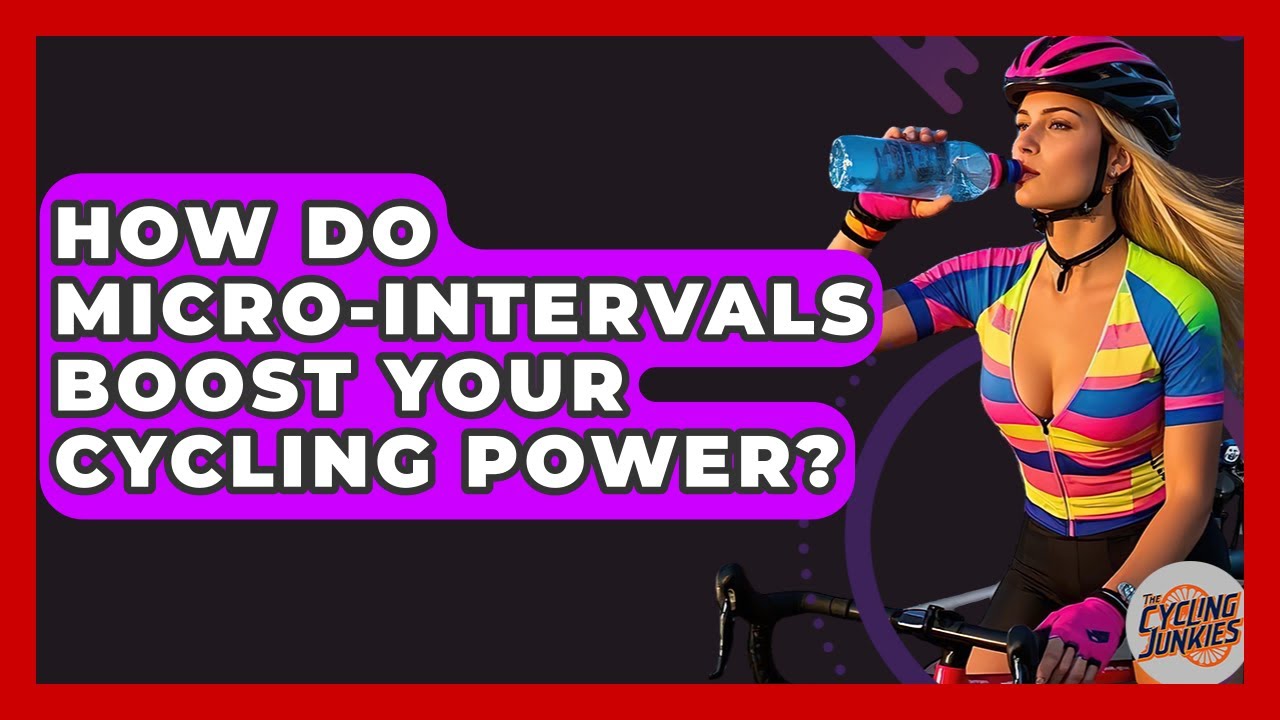 How Do Micro-intervals Boost Your Cycling Power? - The Cycling Junkies