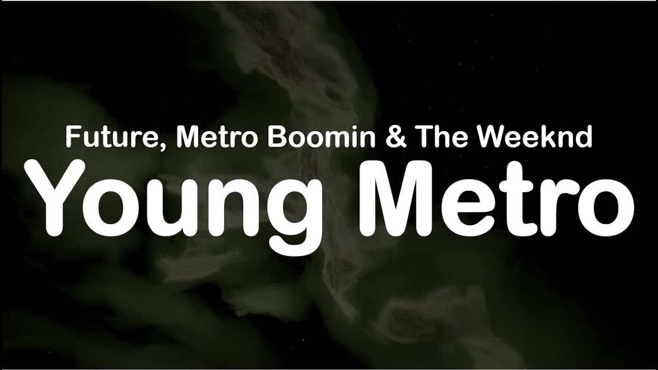 Future, Metro Boomin & The Weeknd - Young Metro (Clean Lyrics)
