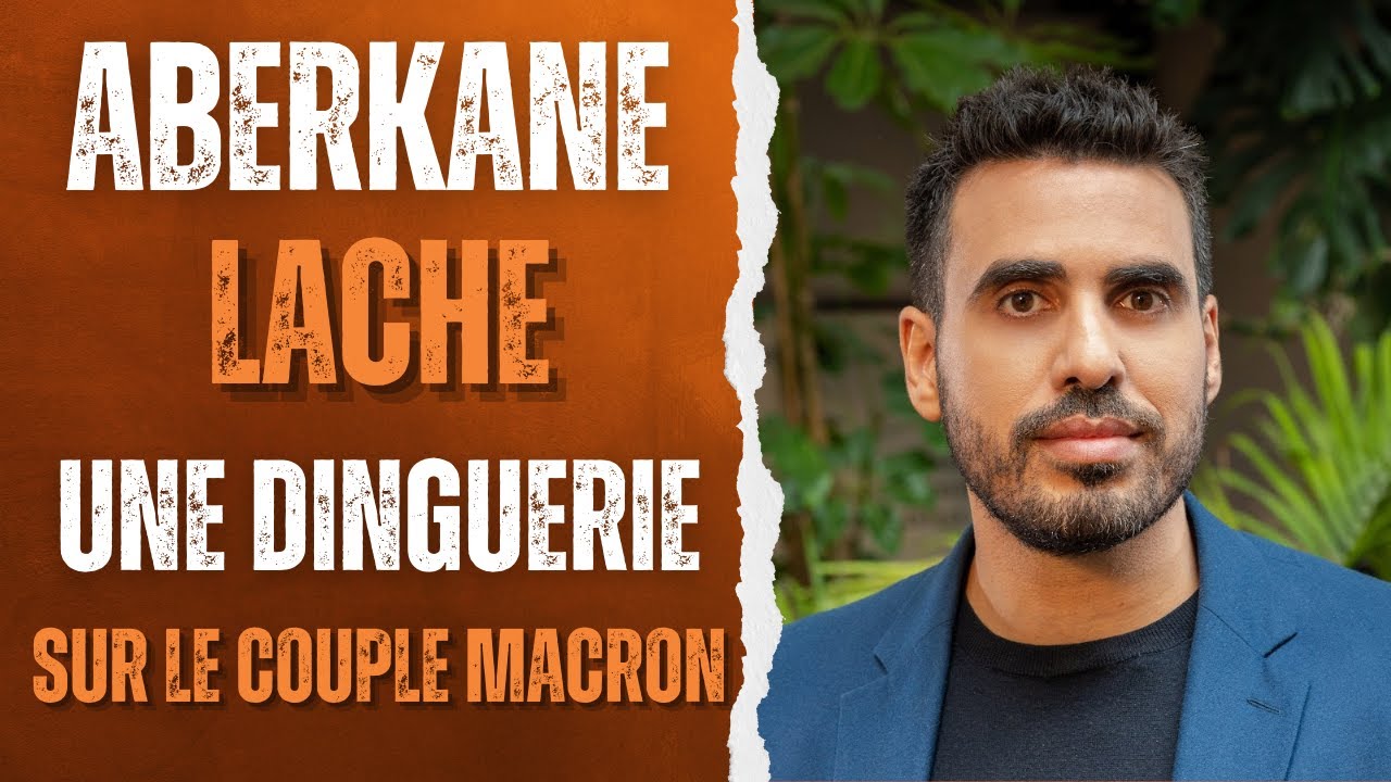 ABERKANE LACHE une DINGUERIE sur le COUPLE MACRON