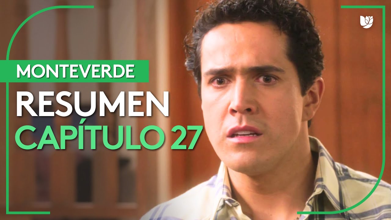 Monteverde | Capítulo 27 - Resumen