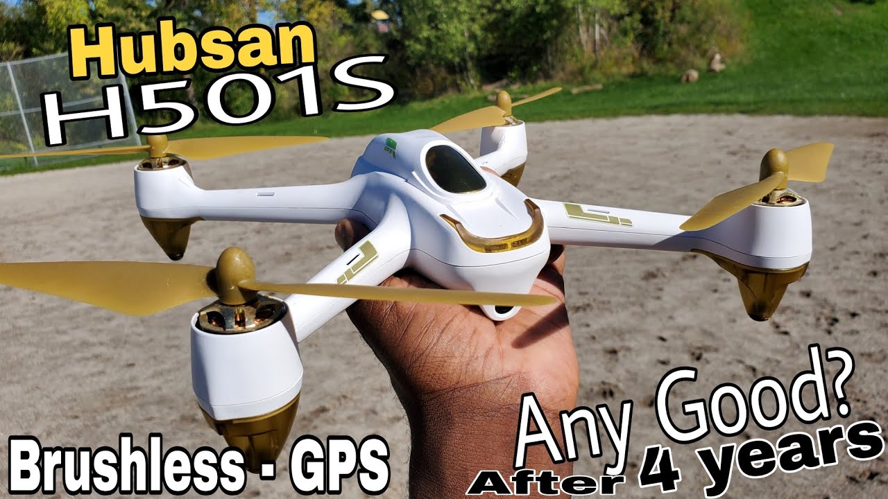 Hubsan H501S Brushless Drone - Any good 4 Years later?