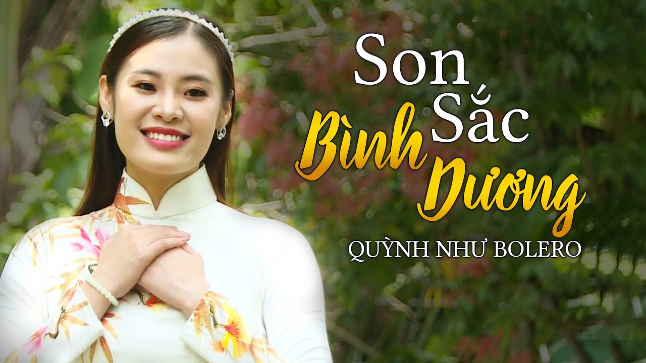 SON SẮC BÌNH DƯƠNG - Quỳnh Như Bolero  | Quỳnh Như Official