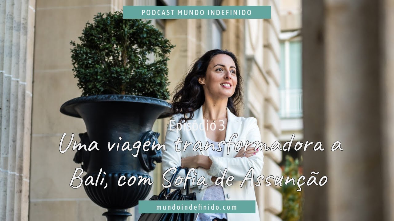 [Podcast] #3 - Uma viagem transformadora a Bali, com @SofiadeAssun&ccedil;&atilde;o