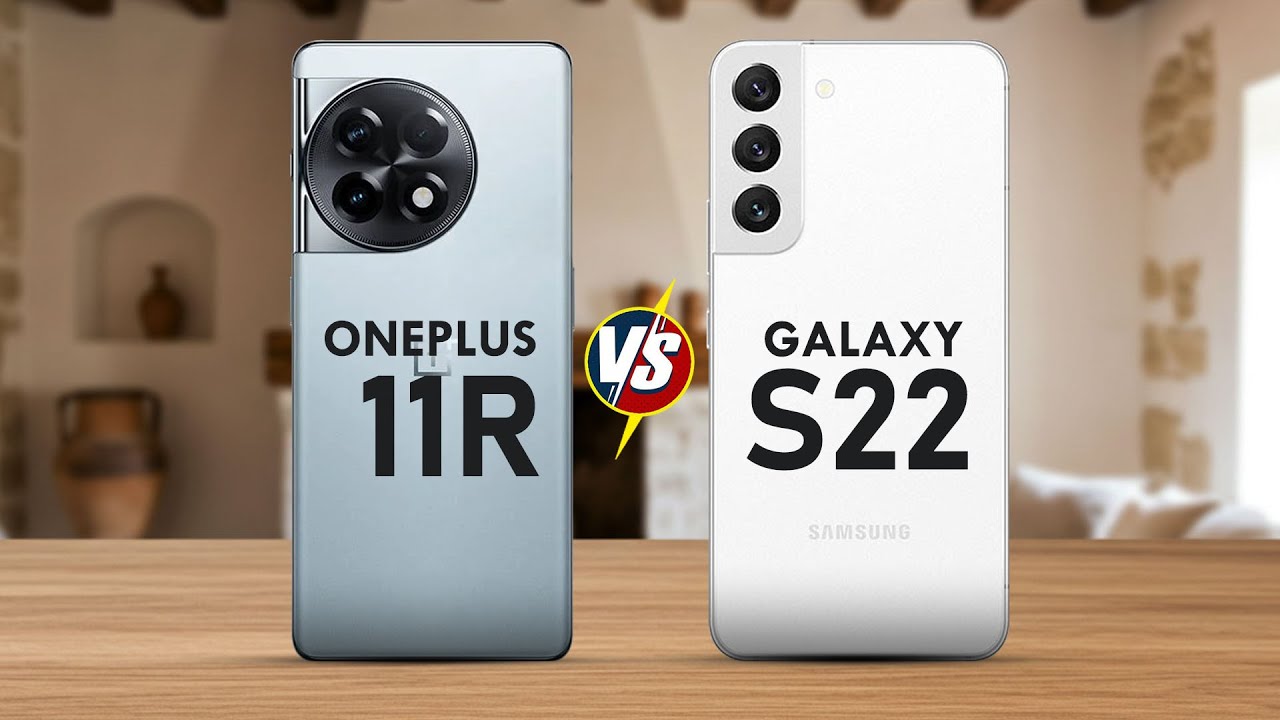ONEPLUS 11R VS SAMSUNG GALAXY S22 5G